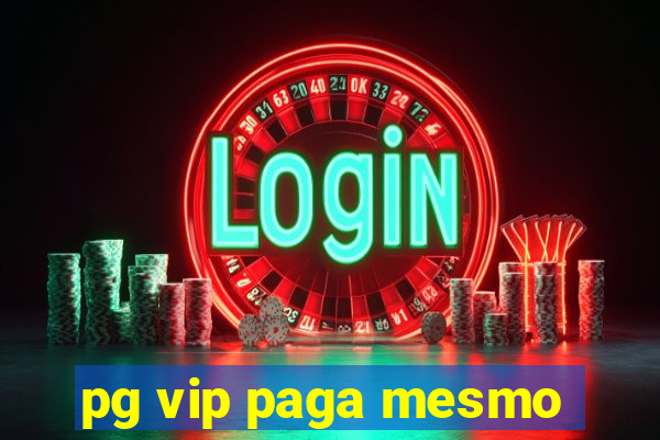 pg vip paga mesmo