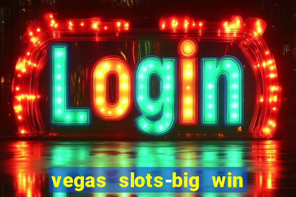 vegas slots-big win casino game