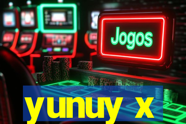 yunuy x