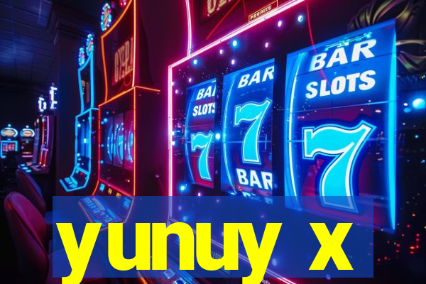 yunuy x