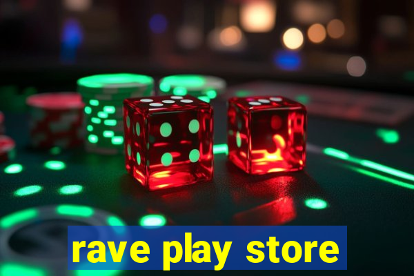 rave play store