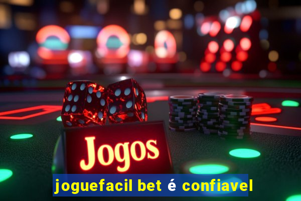 joguefacil bet é confiavel