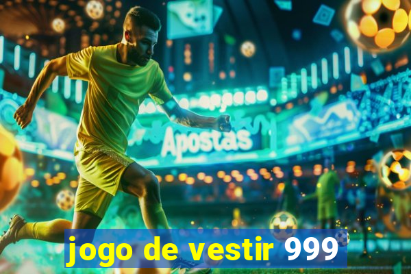 jogo de vestir 999