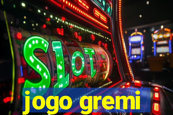 jogo gremi