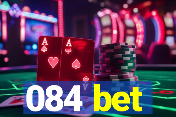 084 bet