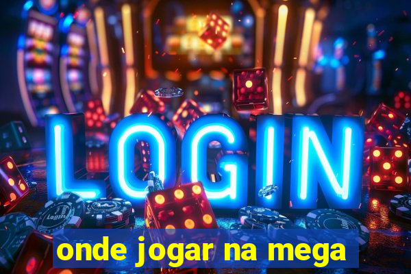 onde jogar na mega