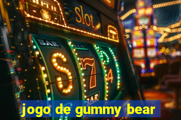 jogo de gummy bear