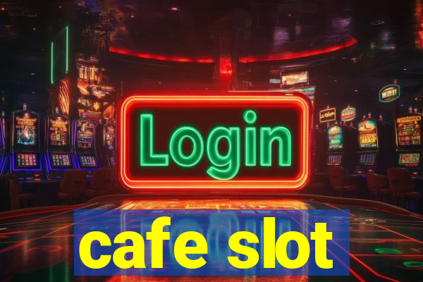 cafe slot