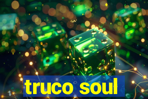 truco soul