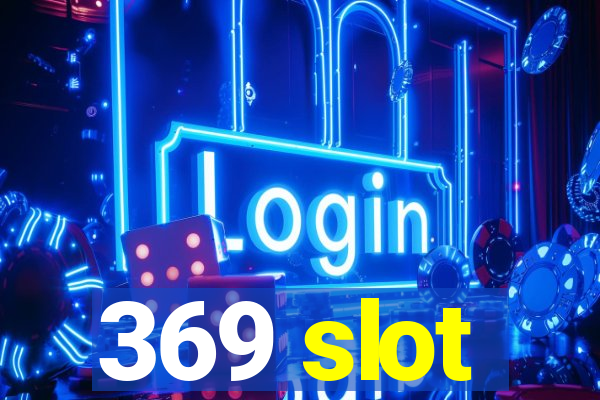 369 slot