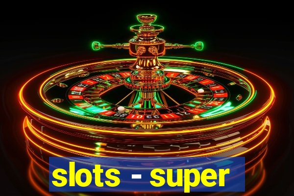 slots - super