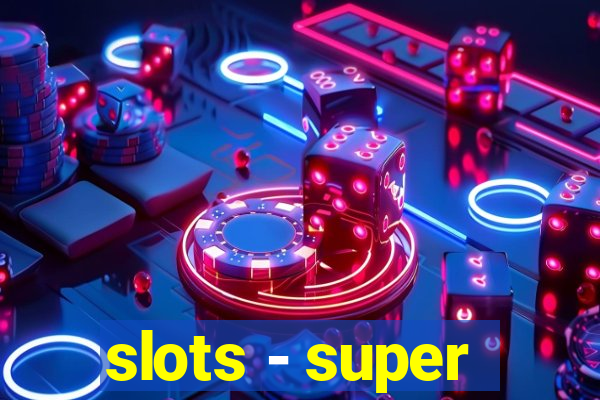 slots - super