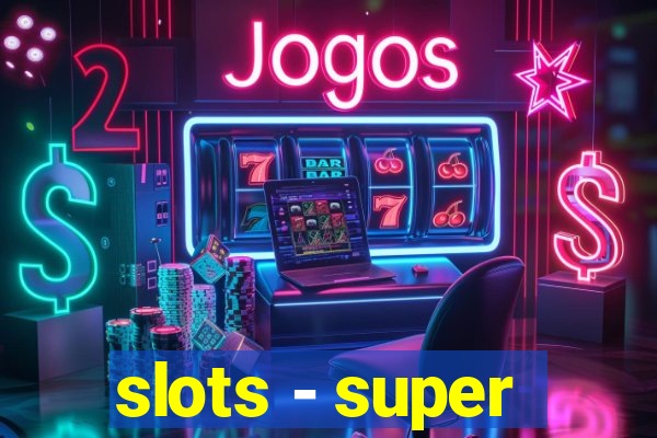 slots - super