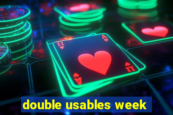 double usables week