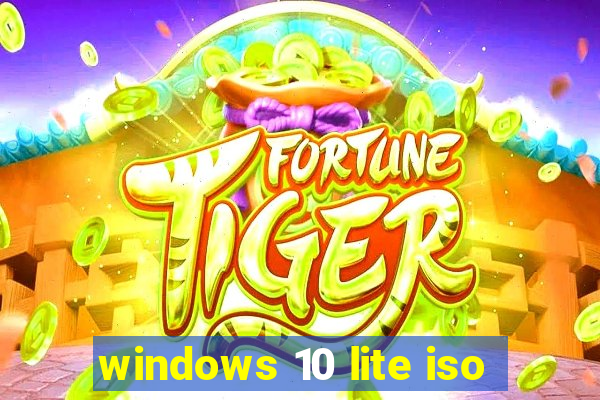 windows 10 lite iso