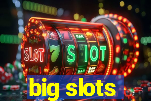 big slots