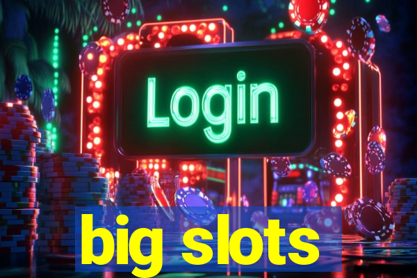 big slots