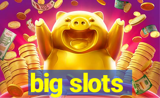 big slots