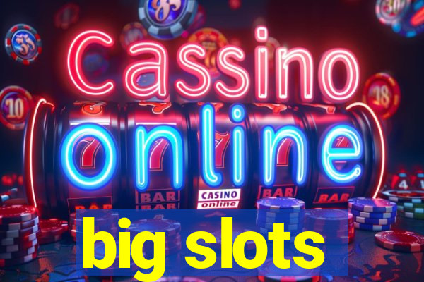 big slots