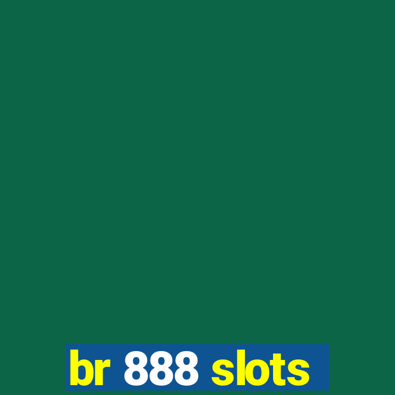 br 888 slots