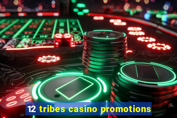 12 tribes casino promotions