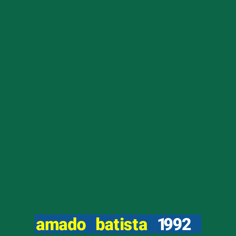 amado batista 1992 sua m煤sica