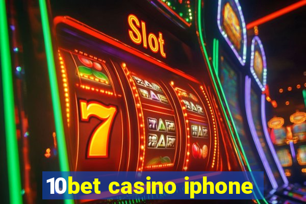 10bet casino iphone