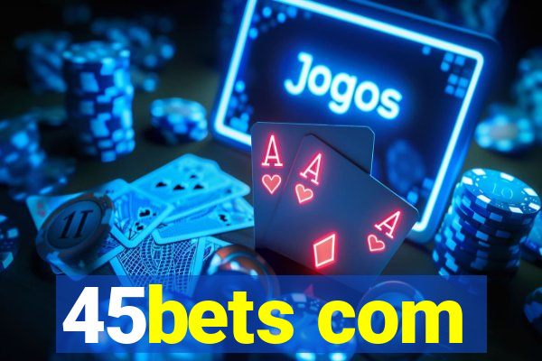 45bets com