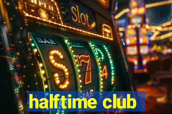 halftime club