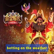 betting on the weather