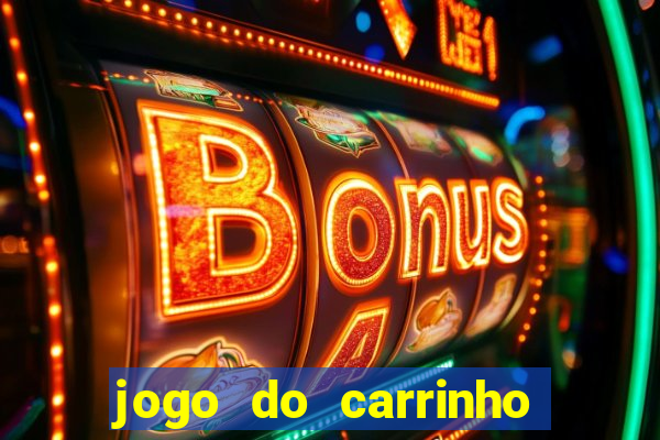 jogo do carrinho que ganha dinheiro