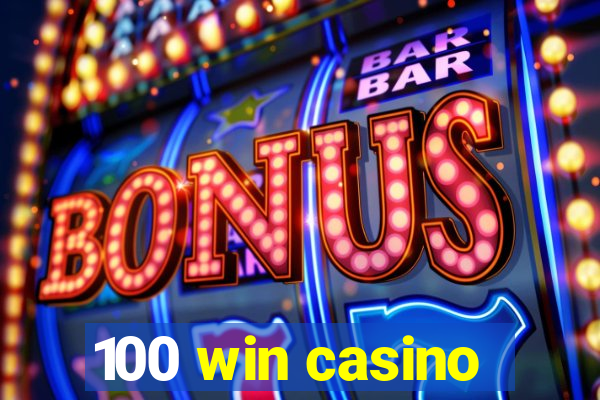 100 win casino