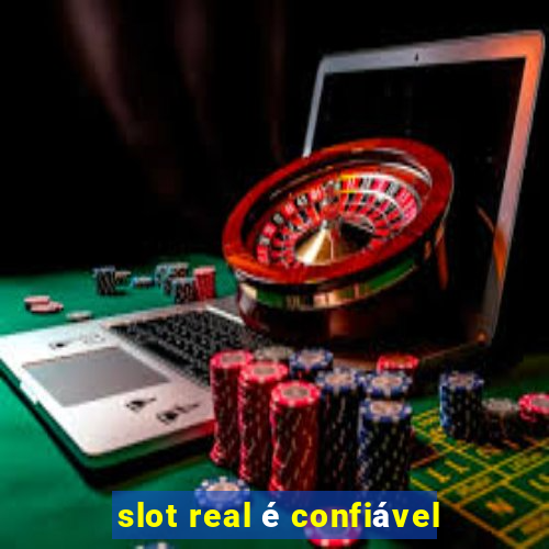 slot real é confiável