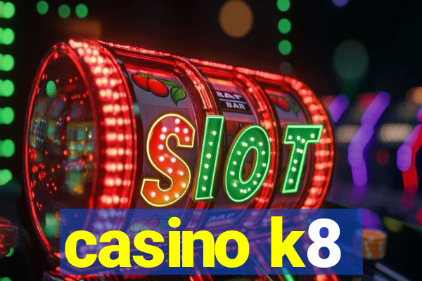 casino k8