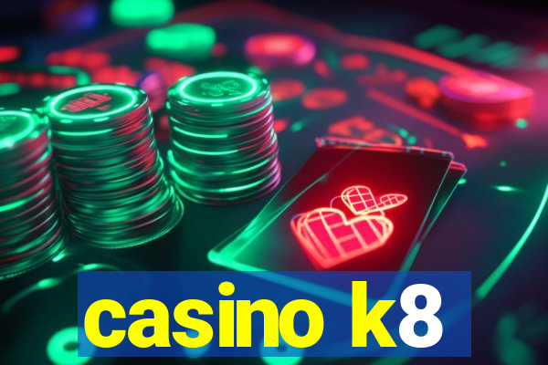 casino k8