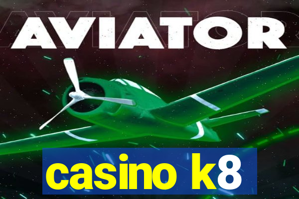 casino k8