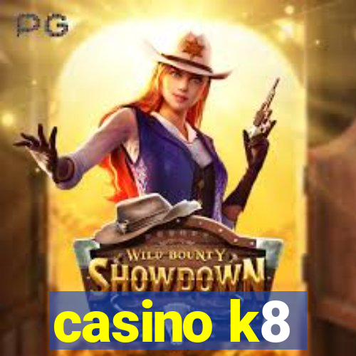 casino k8