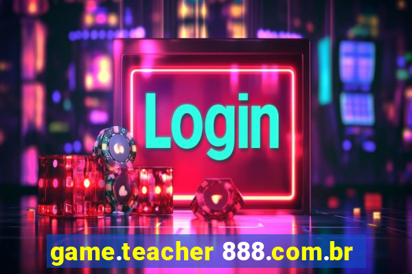 game.teacher 888.com.br