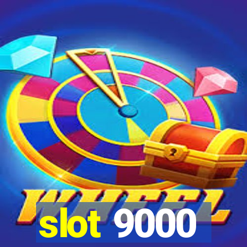 slot 9000