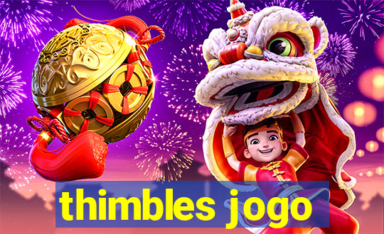 thimbles jogo