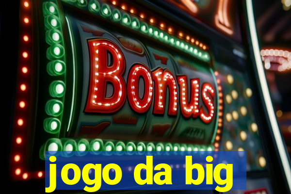 jogo da big