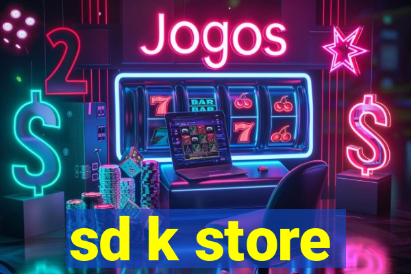 sd k store