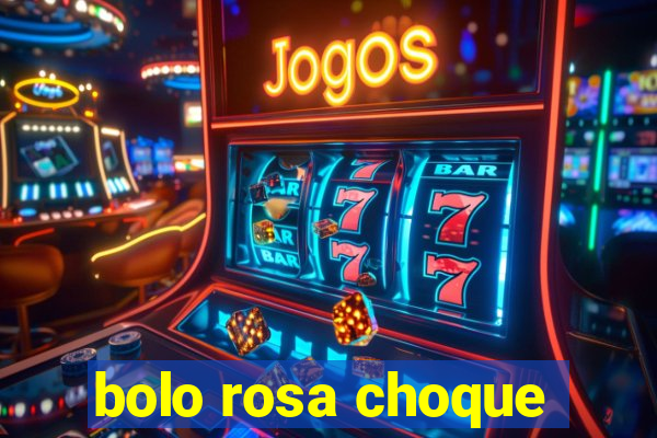 bolo rosa choque