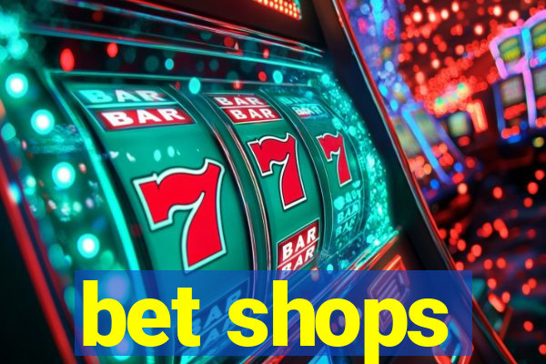 bet shops