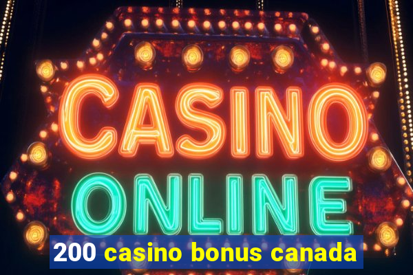 200 casino bonus canada