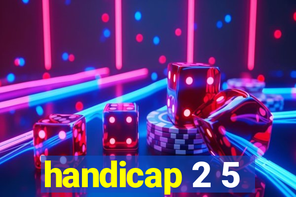 handicap 2 5