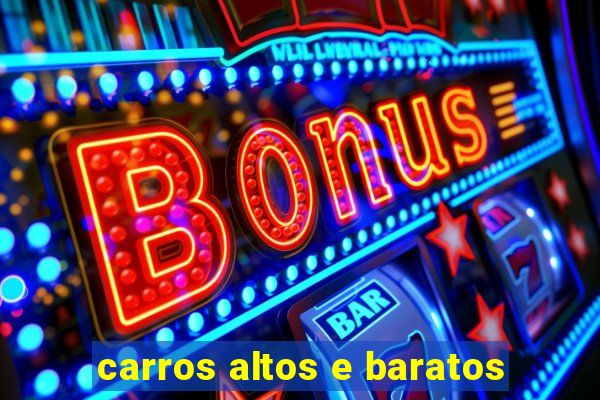 carros altos e baratos