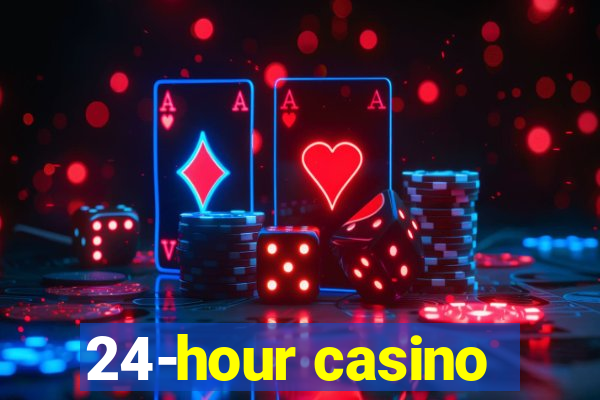 24-hour casino