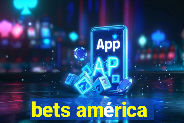 bets américa