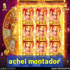 achei montador